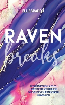 Raven breaks: Ein verbotener Liebesroman by Bradon, Ellie