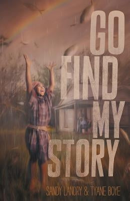 Go Find My Story by Boye, Tyane