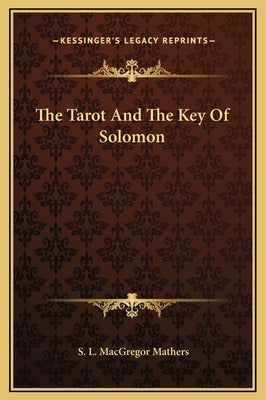 The Tarot and the Key of Solomon by Mathers, S. L. MacGregor