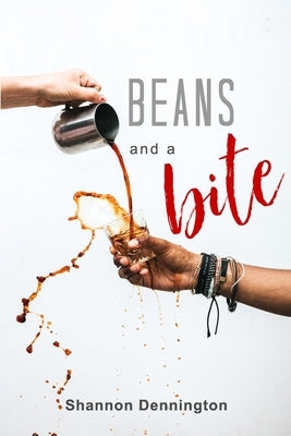 Beans and a Bite by Dennington, Shannon