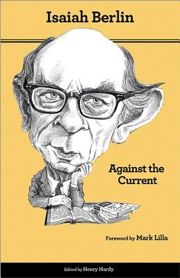 Against the Current: Essays in the History of Ideas - Second Edition by Berlin, Isaiah
