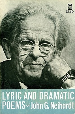 Lyric and Dramatic Poems of John G. Neihardt by Neihardt, John Gneisenau