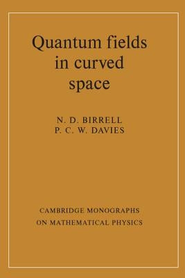 Quantum Fields in Curved Space by Birrell, N. D.