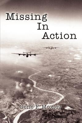 Missing In Action by Moxley, Gene F.