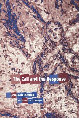 The Call and the Response by Chretien, Jean-Louis