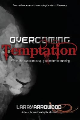 Overcoming Temptation by Arrowood, Larry Monroe