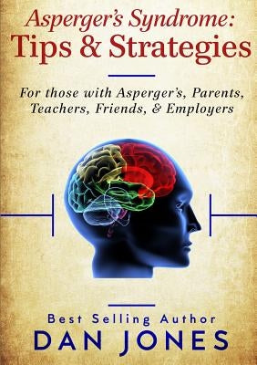 Asperger's Syndrome: Tips & Strategies by Jones, Dan
