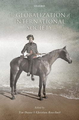 The Globalization of International Society by Dunne, Tim