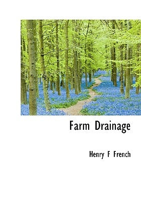 Farm Drainage by French, Henry F.