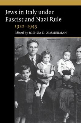 The Jews in Italy under Fascist and Nazi Rule by Zimmerman, Joshua D.