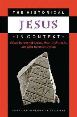 The Historical Jesus in Context by Levine, Amy-Jill