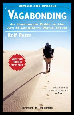 Vagabonding: An Uncommon Guide to the Art of Long-Term World Travel /]crolf Potts by Potts, Rolf