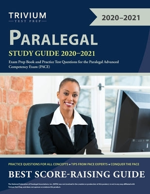 Paralegal Study Guide 2020-2021: Exam Prep Book and Practice Test Questions for the Paralegal Advanced Competency Exam (PACE) by Trivium Paralegal Exam Prep Team