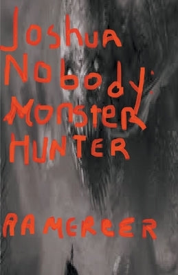 Joshua Nobody Monster Hunter by Mercer, A. a.