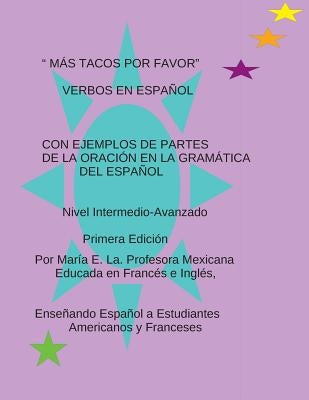 Más Tacos Por Favor: Verbos En Español by La, Maria E.