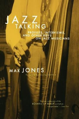 Jazz Talking: Profiles, Interviews, and Other Riffs on Jazz Musicians by Jones, Max