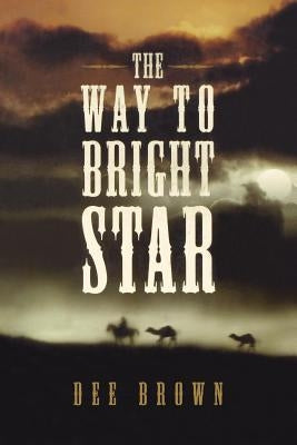The Way to Bright Star by Brown, Dee