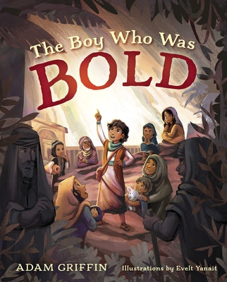 The Boy Who Was Bold by Griffin, Adam