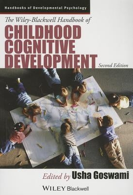 The Wiley-Blackwell Handbook of Childhood Cognitive Development by Goswami, Usha
