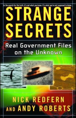 Strange Secrets: Real Government Files on the Unknown by Redfern, Nick