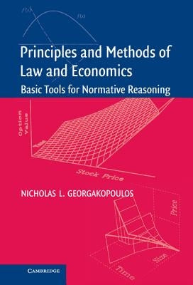 Principles and Methods of Law and Economics: Enhancing Normative Analysis by Georgakopoulos, Nicholas L.