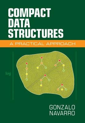 Compact Data Structures by Navarro, Gonzalo