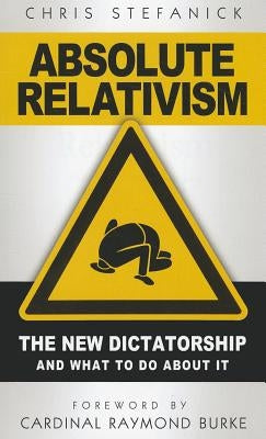 Absolute Relativism: The New D by Stefanik, Chris