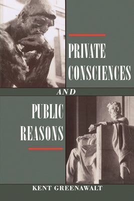 Private Consciences and Public Reasons by Greenawalt, Kent