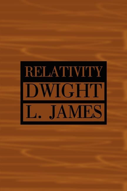 Relativity by James, Dwight L.