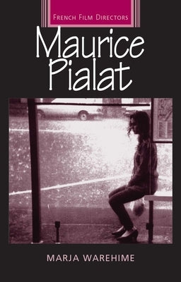 Maurice Pialat by Warehime, Marja