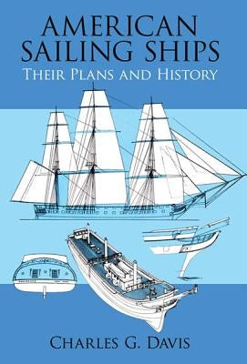 American Sailing Ships: Their Plans and History by Davis, Charles G.