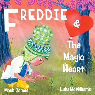 Freddie and the Magic Heart by James, Mark