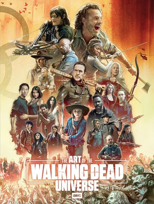 The Art of Amc's the Walking Dead Universe by Manning, Matthew K.