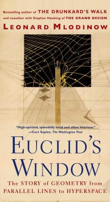 Euclid's Window: The Story of Geometry from Parallel Lines to Hyperspace by Mlodinow, Leonard