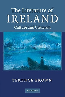 The Literature of Ireland by Brown, Terence