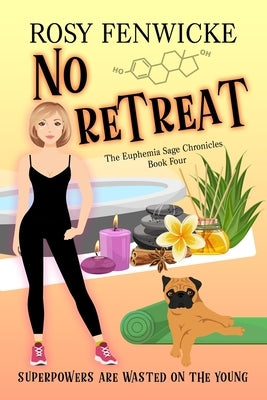 No Retreat. Book 4, The Euphemia Sage Chronicles by Fenwicke, Rosy