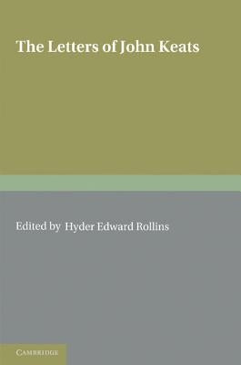 The Letters of John Keats: Volume 1, 1814-1818: 1814-1821 by Rollins, Hyder Edward