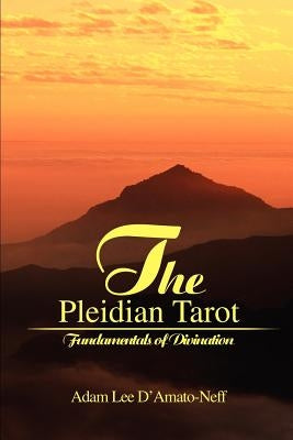 The Pleidian Tarot: Fundamentals of Divination by D'Amato-Neff, Adam Lee