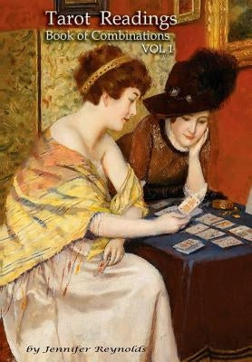 Tarot Readings: Book of Combinations Vol 1 by Reynolds, Jennifer E.