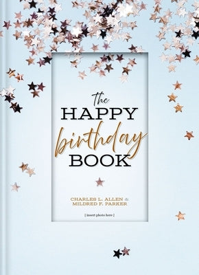 The Happy Birthday Book by Allen, Charles L.