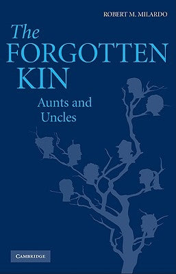 The Forgotten Kin: Aunts and Uncles by Milardo, Robert M.