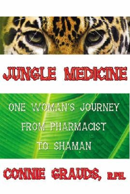 Jungle Medicine: From Medicine to Magic by Grauds, Connie