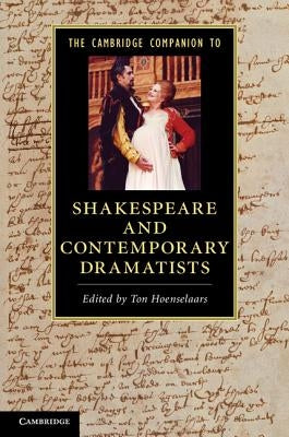 The Cambridge Companion to Shakespeare and Contemporary Dramatists by Hoenselaars, Ton
