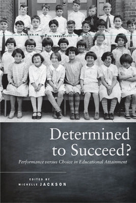 Determined to Succeed?: Performance Versus Choice in Educational Attainment by Jackson, Michelle