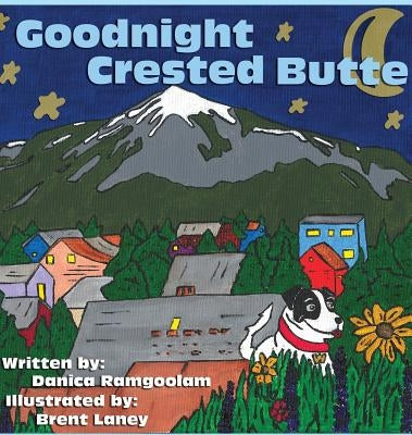 Goodnight Crested Butte by Ramgoolam, Danica C.