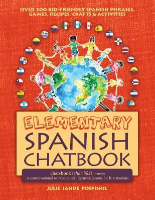 Elementary Spanish Chatbook by Pospishil, Julie Jahde