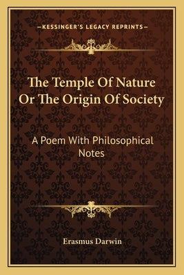 The Temple of Nature or the Origin of Society: A Poem with Philosophical Notes by Darwin, Erasmus