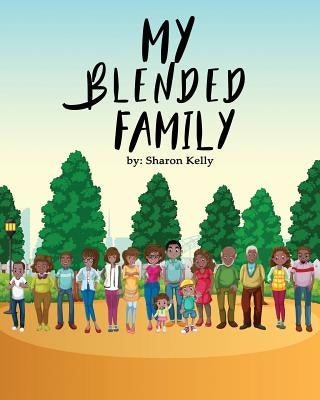 My Blended Family by Kelly, Sharon