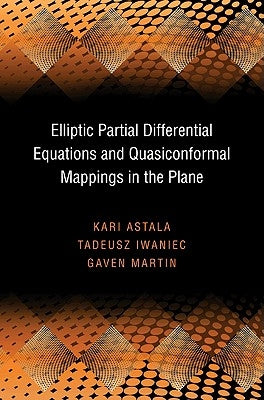 Elliptic Partial Differential Equations and Quasiconformal Mappings in the Plane (Pms-48) by Astala, Kari