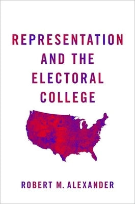Representation and the Electoral College by Alexander, Robert M.